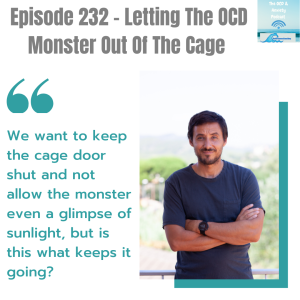 Episode 232 - Letting The OCD Monster Out Of The Cage