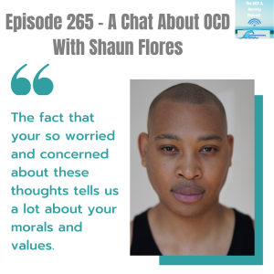 Episode 265 - A Chat About OCD With Shaun Flores