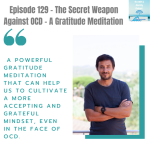 Episode 129 - The Secret Weapon Against OCD - A Gratitude Meditation