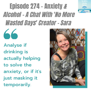 Episode 274 - Anxiety &  Alcohol - A Chat With ’No More Wasted Days’ Creator - Sara