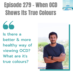 Episode 279 - When OCD  Shows Its True Colours