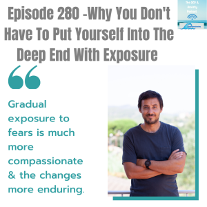 Episode 280 -Why You Don’t Have To Put Yourself Into The Deep End With Exposure