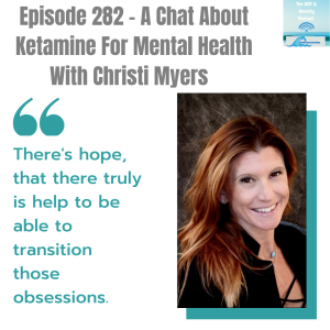 Episode 282 - A Chat About Ketamine For Mental Health With Christi Myers