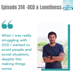 Episode 314 -OCD & Loneliness