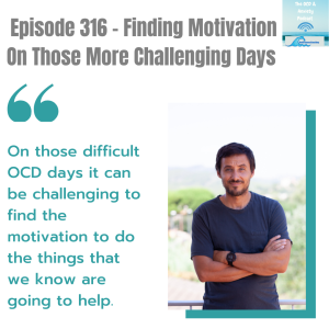 Episode 316 - Finding Motivation On Those More Challenging Days