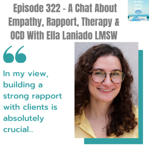Episode 322 - A Chat About Empathy, Rapport, Therapy &  OCD With Ella Laniado LMSW