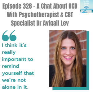 Episode 328 - A Chat About OCD  With Psychotherapist & CBT  Specialist Dr Avigail Lev