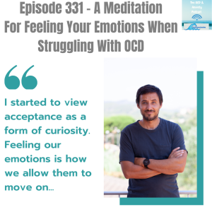 Episode 331 - A Meditation For Feeling Your Emotions When Struggling With OCD