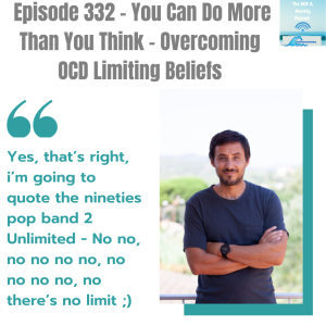 Episode 332 - You Can Do More Than You Think - Overcoming OCD Limiting Beliefs