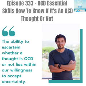 Episode 333 - OCD Essential  Skills How To Know If It’s An OCD Thought Or Not