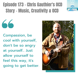Episode 173 - Chris Gauthier’s OCD Story - Music, Creativity & OCD