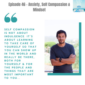 Episode 46 - Anxiety, Self Compassion & Mindset