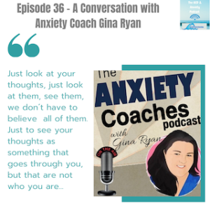 Epiosde 36 - A Conversation with Anxiety Coach Gina Ryan from the Anxiety Coaches Podcast