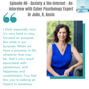 Episode 40 - Anxiety & the Internet - An Interview with Cyber Psychology Expert Dr Julie, R, Ancis