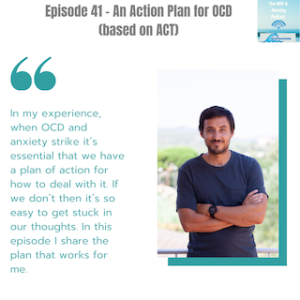 Episode 41 - An Action Plan for OCD (based on ACT)
