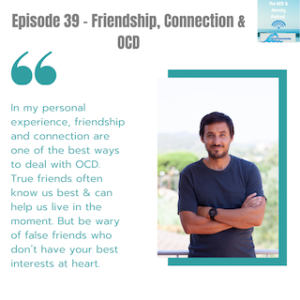 Episode 39 - Friendship, Connection & OCD