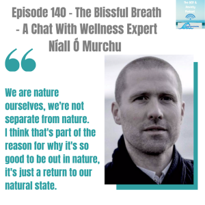 Episode 140 - The Blissful Breath  - A Chat With Wellness Expert  Níall Ó Murchu