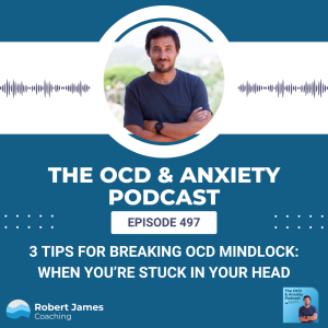 3 Tips for Breaking OCD Mindlock: When You’re Stuck in Your Head
