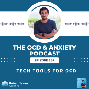 Episode 357 - Tech Tools For OCD