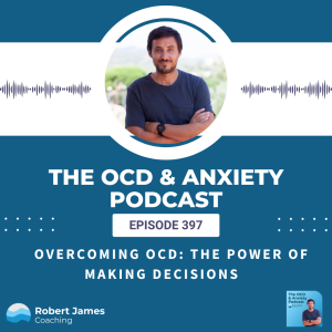 Overcoming OCD: The Power of Making Decisions