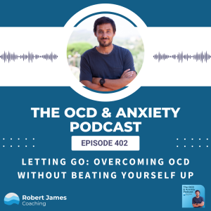 Letting Go: Overcoming OCD Without Beating Yourself Up