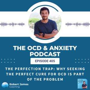 The Perfection Trap: Why Seeking the Perfect Cure for OCD is Part of the Problem