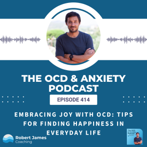 Embracing Joy with OCD: Tips for Finding Happiness in Everyday Life