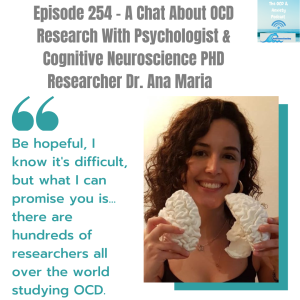 Episode 254 - A Chat About OCD Research With Psychologist & Cognitive Neuroscience PHD Researcher Dr. Ana Maria