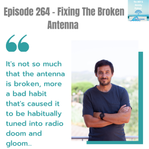 Episode 264 - Fixing The Broken Antenna