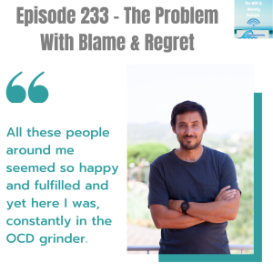 Episode 233 - The Problem With Blame & Regret