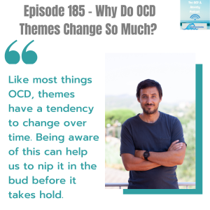 Episode 185 - Why Do OCD Themes Change So Much?