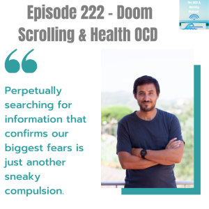 Episode 222 - Doom Scrolling & Health OCD
