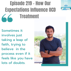 Episode 219 - How Our Expectations Influence OCD Treatment