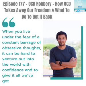 Episode 177 - OCD Robbery - How OCD Takes Away Our Freedom & What To Do To Get It Back