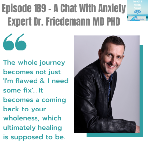Episode 189 - A Chat With Anxiety Expert Dr. Friedemann MD PHD