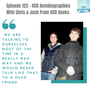 Episode 122 - OCD Autobiographies With Chris & Jack From The OCD Geeks