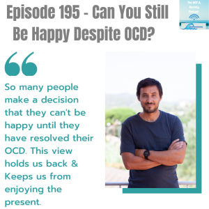 Episode 195 - Can You Still Be Happy Despite OCD?