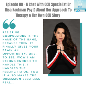 Episode 89 - A Chat With OCD Specialist Dr Ilisa Kaufman Psy.D About Her Approach To Therapy & Her Own OCD Story