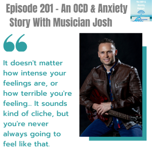 Episode 201 - An OCD & Anxiety Story With Musician Josh