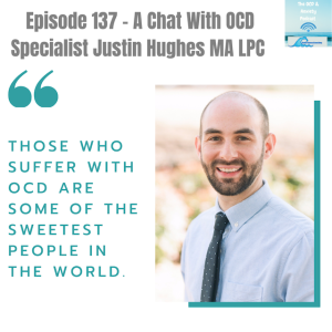 Episode 137 - A Chat With OCD Specialist Justin Hughes MA LPC