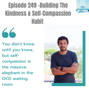 Episode 249 -Building The Kindness & Self-Compassion Habit