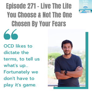Episode 271 - Live The Life  You Choose & Not The One Chosen By Your Fears