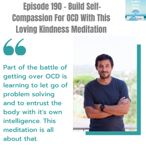 Episode 190 - Build Self- Compassion For OCD With This  Loving Kindness Meditation