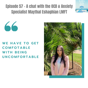 Episode 57 -A Chat with the OCD & Anxiety Specialist Maythal Eshaghian LMFT