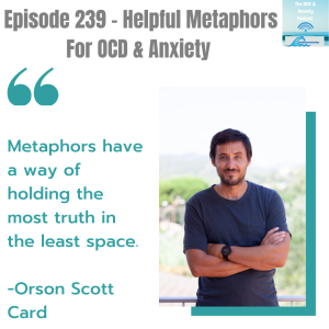Episode 239 - Helpful Metaphors For OCD & Anxiety