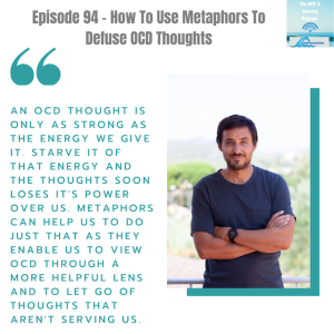 Episode 94 - How To Use Metaphors To Defuse OCD Thoughts