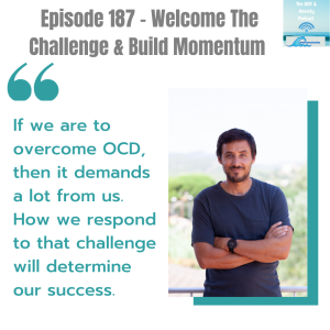 Episode 187 - Welcome The Challenge & Build Momentum