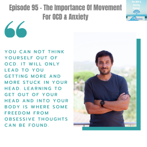 Episode 95 - The Importance Of Movement For OCD & Anxiety