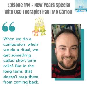 Episode 144 - New Years Special With OCD Therapist Paul Mc Carroll