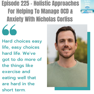 Episode 225 - Holistic Approaches For Helping To Manage OCD & Anxiety With Nicholas Corliss